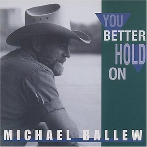 Michael Ballew/You Better Hold On
